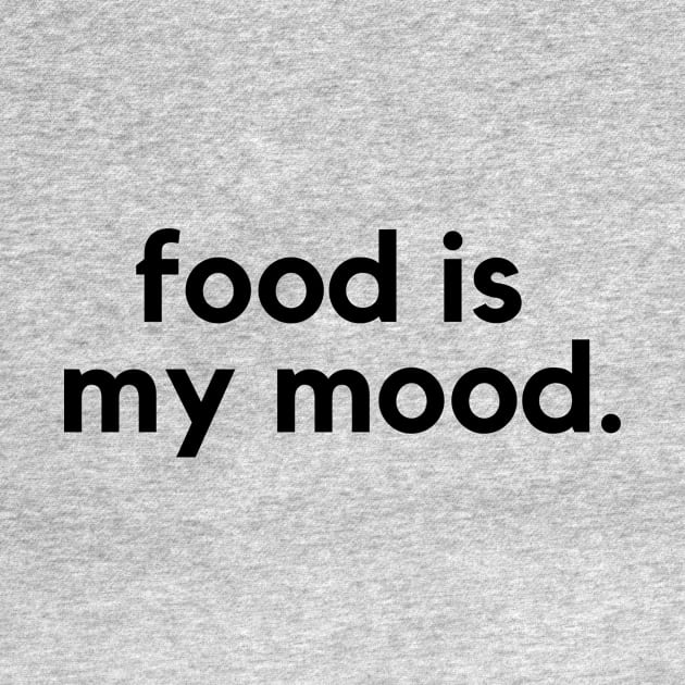 Food is my mood- a food lover design by C-Dogg